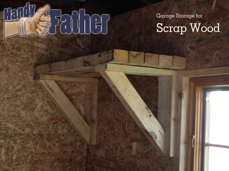 Garage Storage For Scrap Wood Handy Father Llc