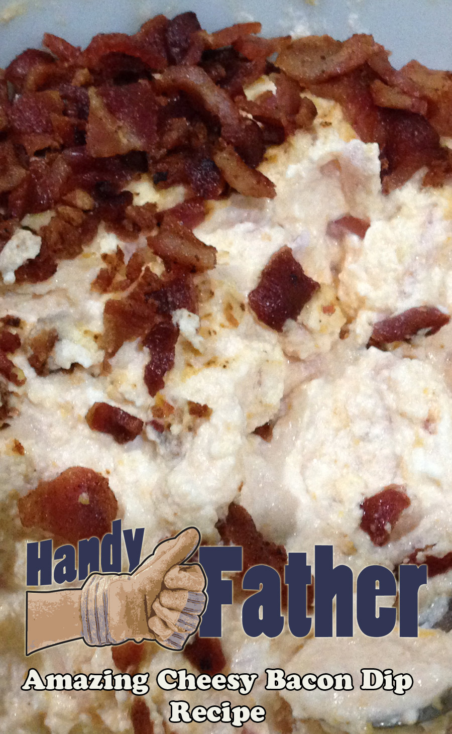 Amazing Cheesy Bacon Dip Recipe - Handy Father, LLC